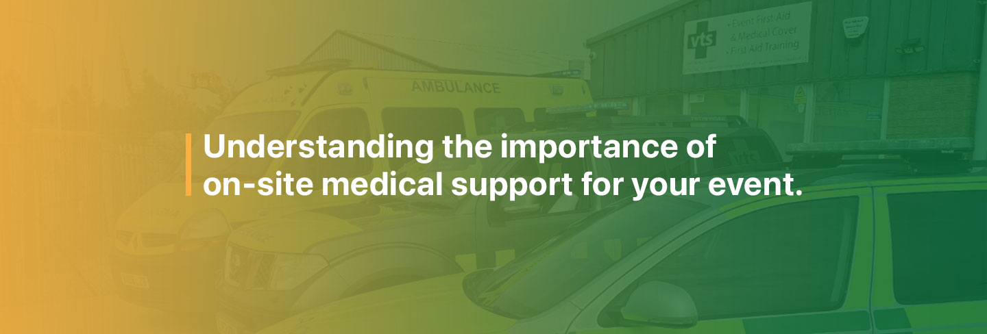 Understanding-the-importance-of-on-site-medical-support-for-your-event The importance of on-site medical support for your event