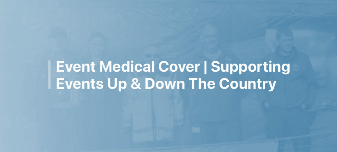 Event Medical Cover | Supporting Events Up & Down The Country