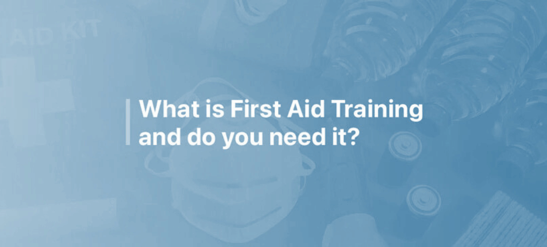 What is First Aid Training and do you need it?